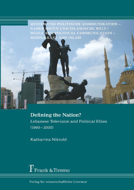 Defining the Nation?: Lebanese Television and Political Elites (1990-2005)