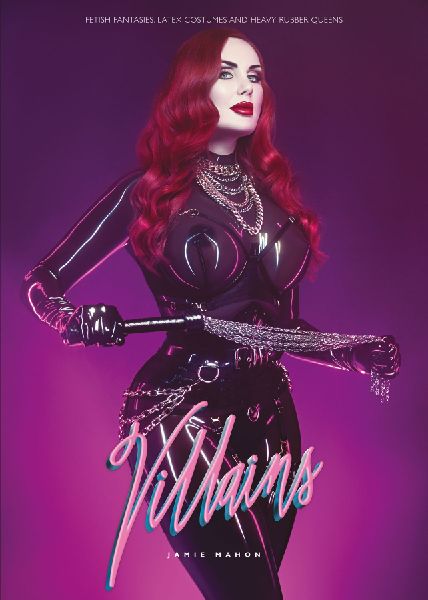 Villains: Fetisch Fantasys, Latex Outfits und Göttinnen in Heavy Rubber