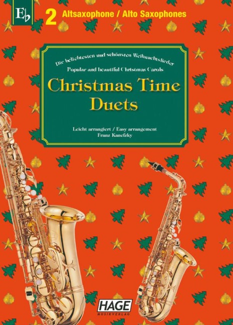 Christmas Time Duets für 2 Altsaxophone: 37 bekannte Weihnachtslieder für zwei Altsaxophone, einfach bearbeitet für Anfänger und Fortgeschrittene