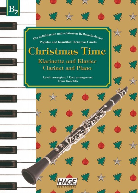Christmas Time für Klarinette und Klavier / Clarinet and Piano: Die beliebtesten und schönsten Weihnachtslieder / Popular and beautiful Christmas Carols