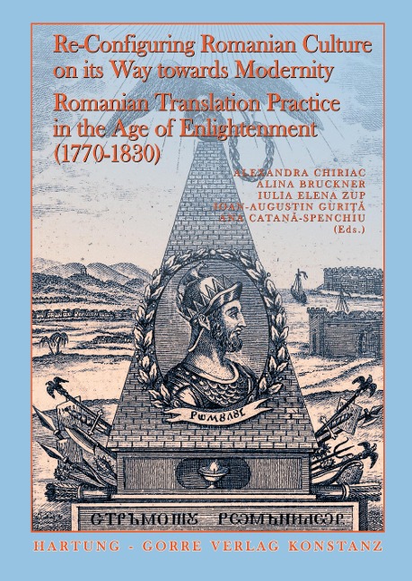 Re-Configuring Romanian Culture on its Way Towards Modernity: Re-Configuring Romanian Culture on its Way Towards Modernity