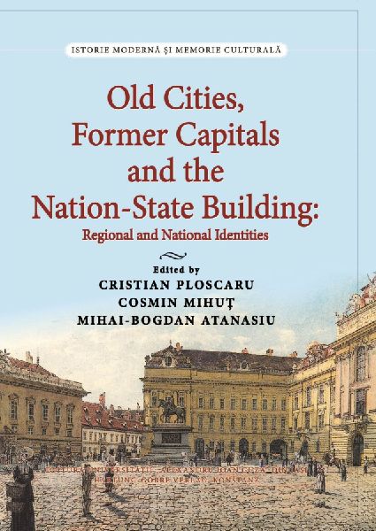 Old Cities, Former Capitals and the Nation-State Building in  Southeastern Europe: Regional and National Identities