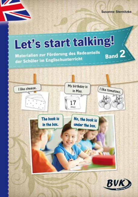 Let's start talking! Band 2: Materialien zur Förderung des Redeanteils der Schüler im Englischunterricht