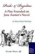 Pride and Prejudice: A Play Founded on Jane Austens Novel
