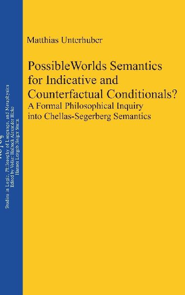Possible Worlds Semantics for Indicative and Counterfactual Conditionals?: A Formal Philosophical Inquiry into Chellas-Segerberg Semantics