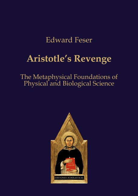 Aristotle's Revenge: The Metaphysical Foundations of Physical and Biological Science