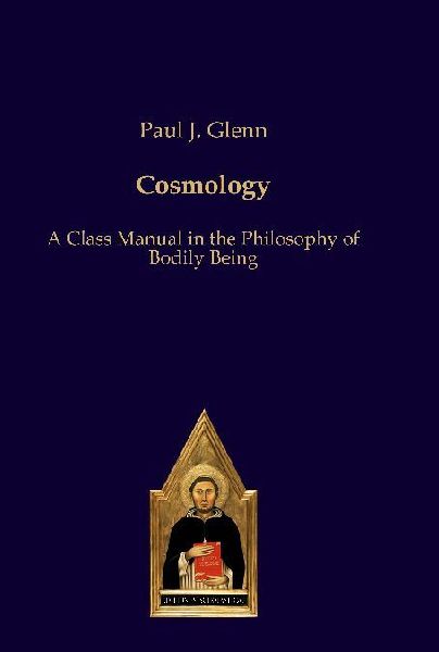 Cosmology: A Class Manual in the Philosophy of Bodily Being