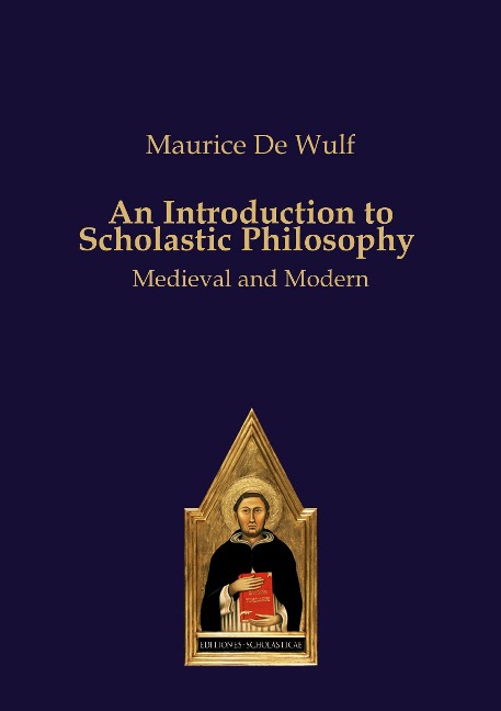An Introduction to Scholastic Philosophy: Medieval and Modern