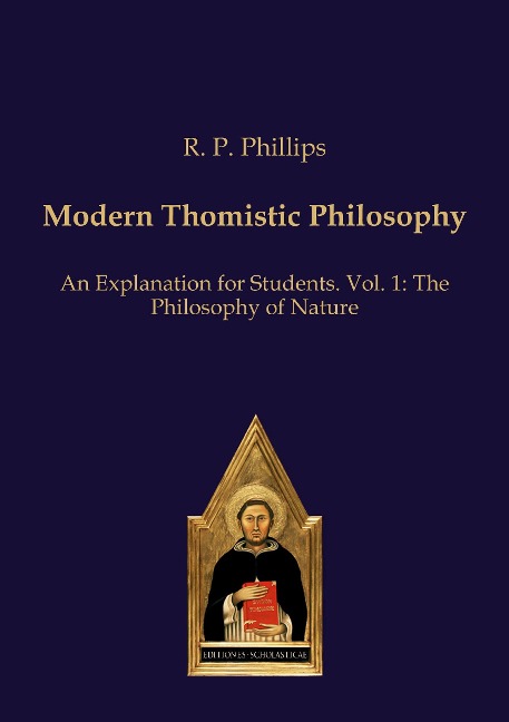Modern Thomistic Philosophy: An Explanation for Students. Vol. 1: The Philosophy of Nature