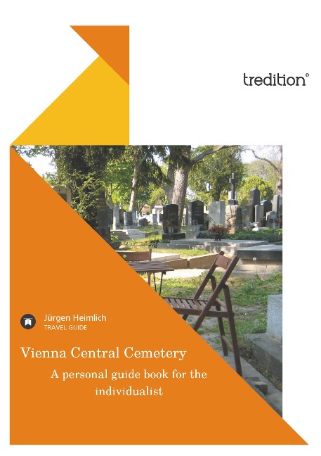 Vienna Central Cemetery: A personal guide book for the individualist