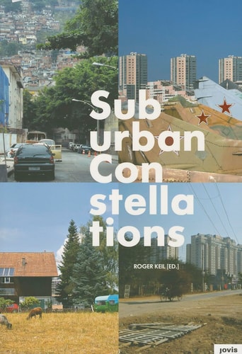 Suburban Constellations Governance, Land and Infrastructure in the 21st Century