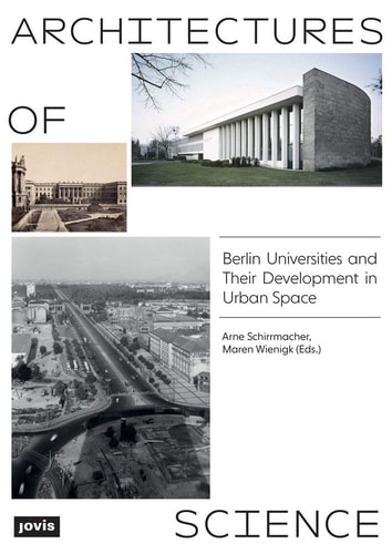 Architectures of Science Berlin Universities and Their Development in Urban Space