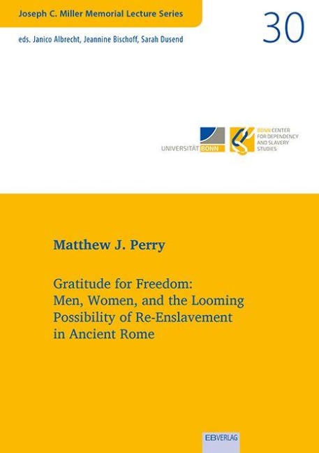 Gratitude for Freedom: Men, Women, and the Looming Possibility of Re-Enslavement in Ancient Rome