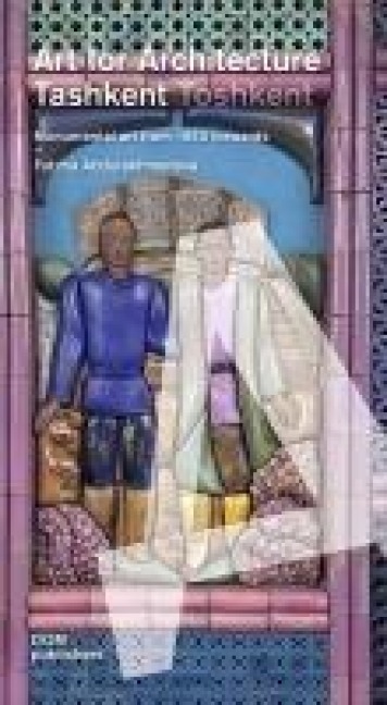 Tashkent/Toshkent. Art for Architecture: Monumental art since 1953