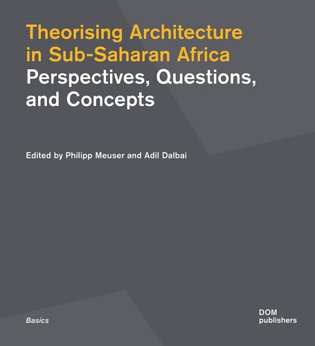 Sub-Saharan Africa: Introduction to the history and theory of Sub-Saharan architecture