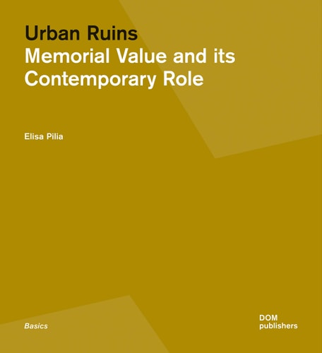 Urban Ruins Memorial Value and Contemporary Role