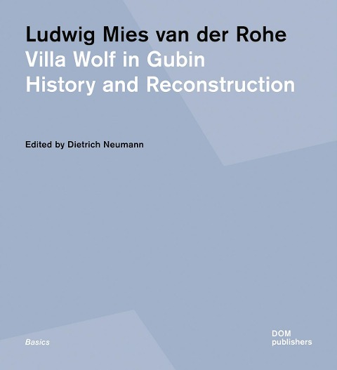 Ludwig Mies van der Rohe. Villa Wolf in Gubin: History and Reconstruction