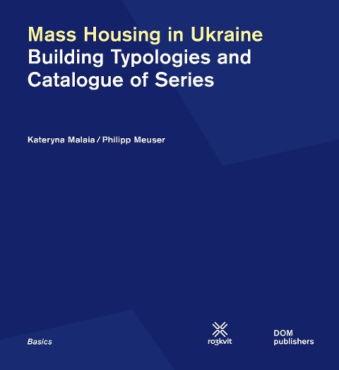Mass Housing in Ukraine Building Typologies and Catalogue of Series