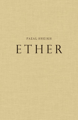 Fazal Sheikh: Ether