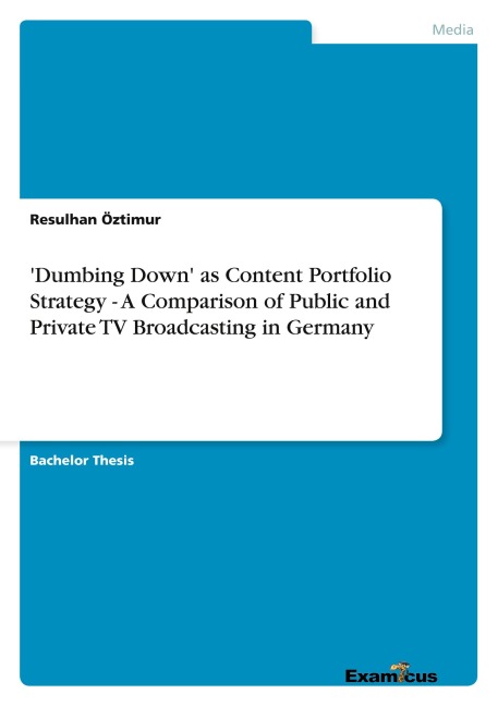 Dumbing Down as Content Portfolio Strategy - A Comparison of Public and Private TV Broadcasting in Germany