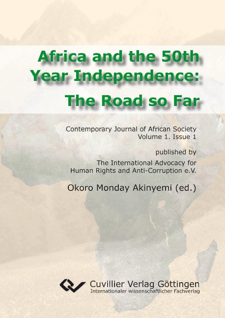 Africa and the 50th Year Independence: The Road so Far. Contemporary Journal of African Society Volume 1. Issue 1