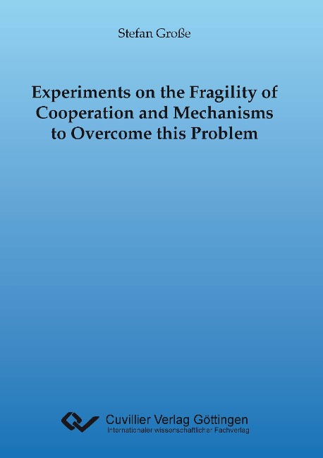 Experiments on the Fragility of Cooperation and Mechanisms to Overcome this Problem