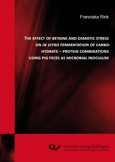 The Effect of Betaine and Osmotic Stress on In Vitro Fermentation of Carbohydrante - Protein Combinations using Pig Fences as Microbial Inoculum