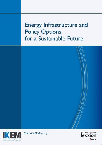 Energy Infrastructure and Policy Options for a Sustainable Future Proceedings of the Summer Academies 'Energy and the Environment', Amsterdam, 20-24 July 2009; Greifswald and Berlin, 18-31 July 2010