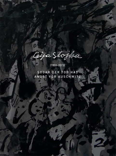 Ceija Stojka: Sogar der Tod hat Angst vor Auschwitz. Even death is afraid of Auschwitz