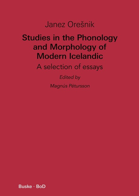 Studies in the Phonology and Morphology of Modern Icelandic: A selection of essays