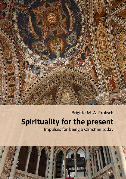 Spirituality for the present: Impulses for being a Christian today