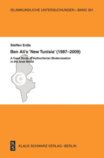 Ben Alis New Tunisia (1987-2009): A Case Study of Authoritarian Modernization in the Arab World