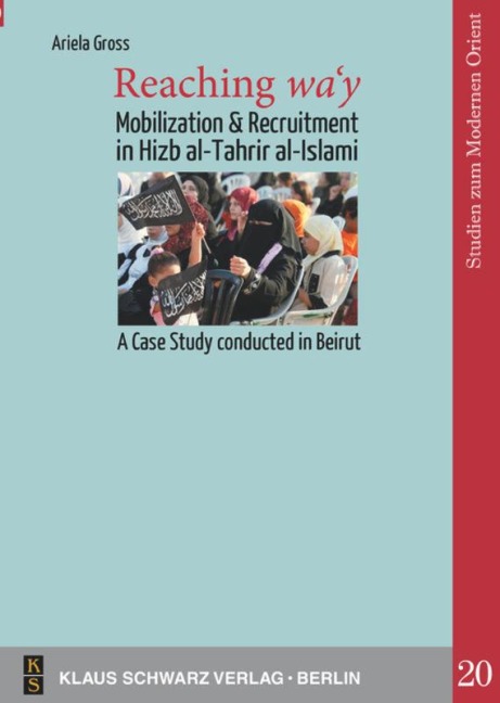 Reaching way: Mobilization and Recruitment in Hizb al-Tahrir al-Islami. A Case Study conducted in Beirut