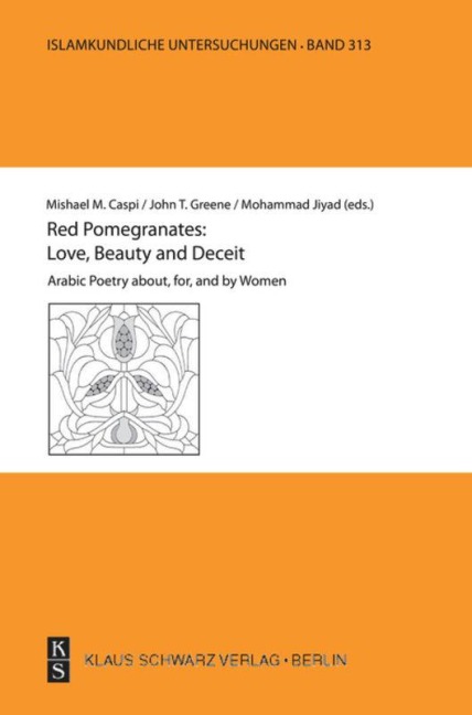 Red Pomegranates: Love, Beauty and Deceit: Arabic Poetry about, for, and by Women