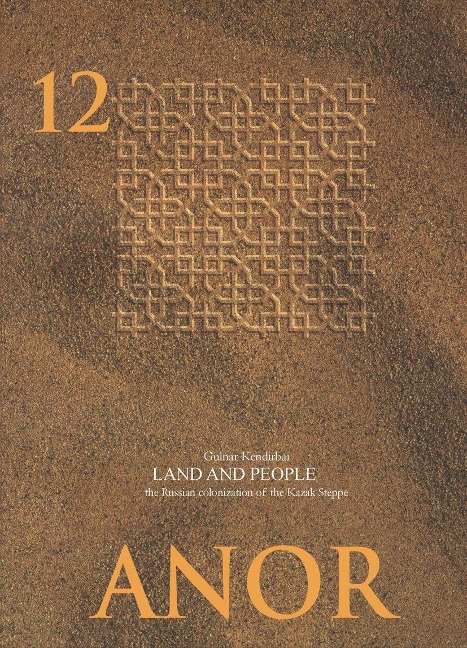 Land and People: The Russian Colonization of the Kazak Steppe