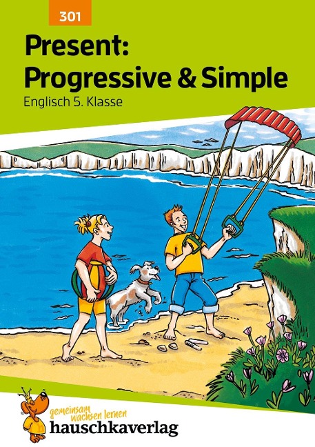 Present: Progressive & Simple Englisch 5. Klasse: Ein Übungsprogramm mit Lösungen ab 5. Klasse