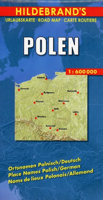 Polen 1 : 600 000. Hildebrand's Urlaubskarte LZ bis 2020: Mit Stadtplänen Warschau und Danzig, Karten Grossraum Kattowitz und Karpaten. Verzeichnis der Orte und Sehenswürdigkeiten. Entfernungstabelle. Reiseinformationen