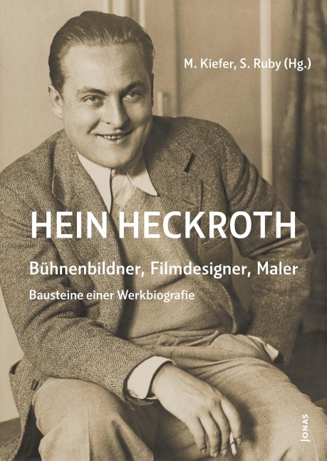 Hein Heckroth - Bühnenbildner, Filmdesigner, Maler: Bausteine einer Werkbiografie