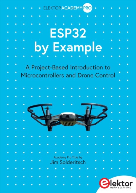 ESP32 by Example: A Project-Based Introduction to Microcontrollers and Drone Control
