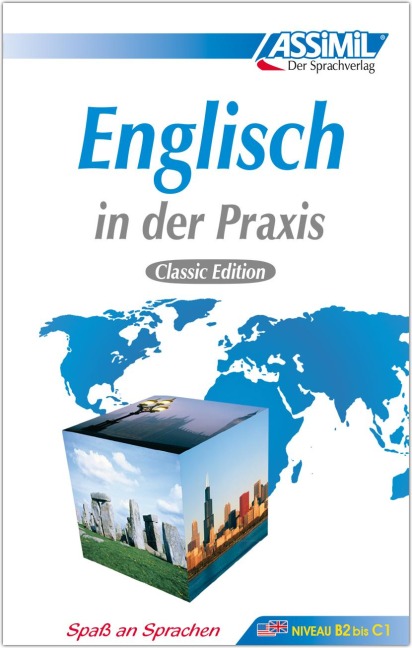 Assimil-Methode. Englisch in der Praxis. Lehrbuch: Britisches und amerikanisches Englisch für Fortgeschrittene