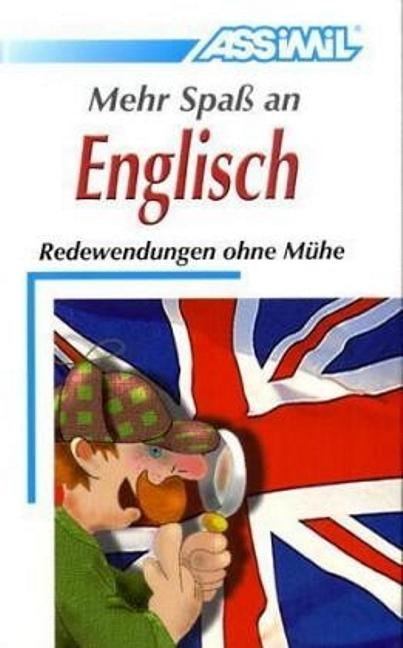 ASSiMiL Selbstlernkurs für Deutsche / Assimil Mehr Spaß an Englisch: Redewendung ohne Mühe