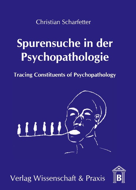 Spurensuche in der Psychopathologie.: Tracing Constituents of Psychopathology.