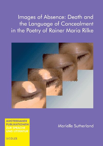 Images of Absence: Death and the Language of Concealment in the Poetry of Rainer Maria Rilke