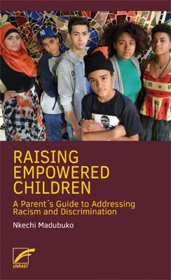 Raising Empowered Children: A Parents Guide to Addressing Racism and Discrimination