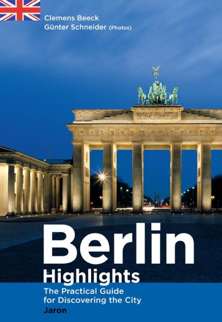 Berlin Highlights: The Practical Guide for Discovering the City