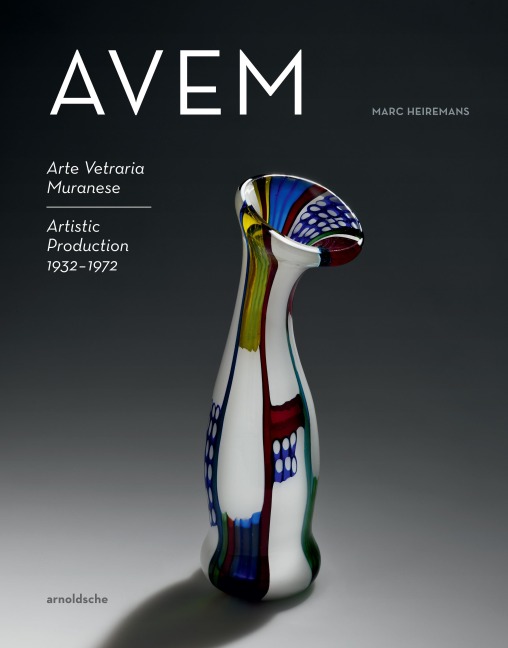 AVEM: Arte Vetraria Muranese. Artistic Production 1932-1972