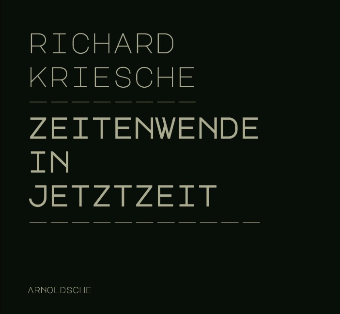 Richard Kriesche: Zeitenwende in Jetztzeit / A Shift of Time in Present Times