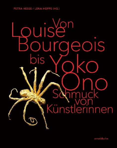 Von Louise Bourgeois bis Yoko Ono / From Louise Bourgeois to Yoko Ono: Schmuck von Künstlerinnen / Jewellery by Female Artists
