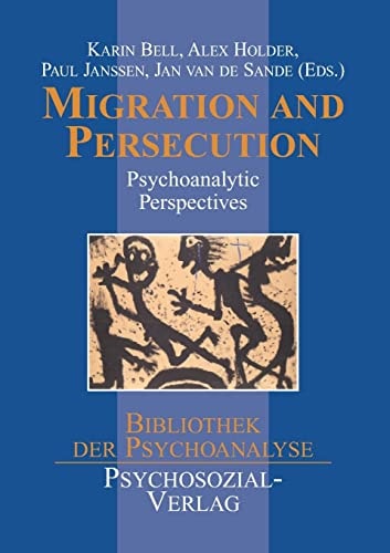 Migration and Persecution Psychoanalytic Perspectives and Therapy