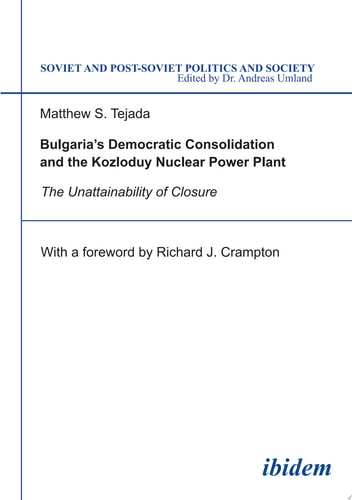 Bulgaria's Democratic Consolidation and the Kozloduy Nuclear Power Plant The Unattainability of Closure